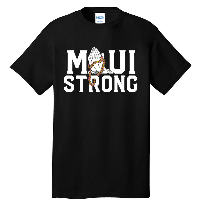 Pray For Maui Hawaii Maui Hawaii Strong Design Tall T-Shirt