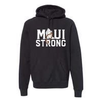 Pray For Maui Hawaii Maui Hawaii Strong Design Premium Hoodie