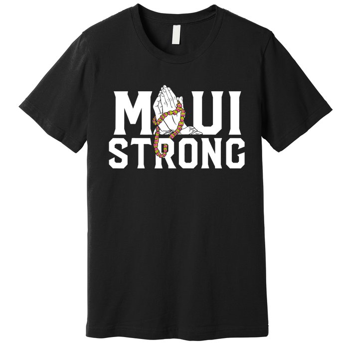 Pray For Maui Hawaii Maui Hawaii Strong Design Premium T-Shirt