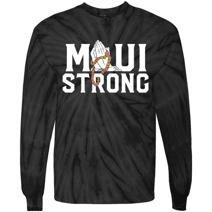 Pray For Maui Hawaii Maui Hawaii Strong Design Tie-Dye Long Sleeve Shirt