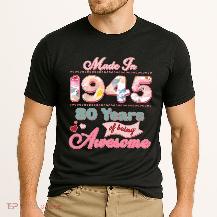Pink Floral Made In 1945 80 Years Of Being Awesome Birthday Performance Shirt