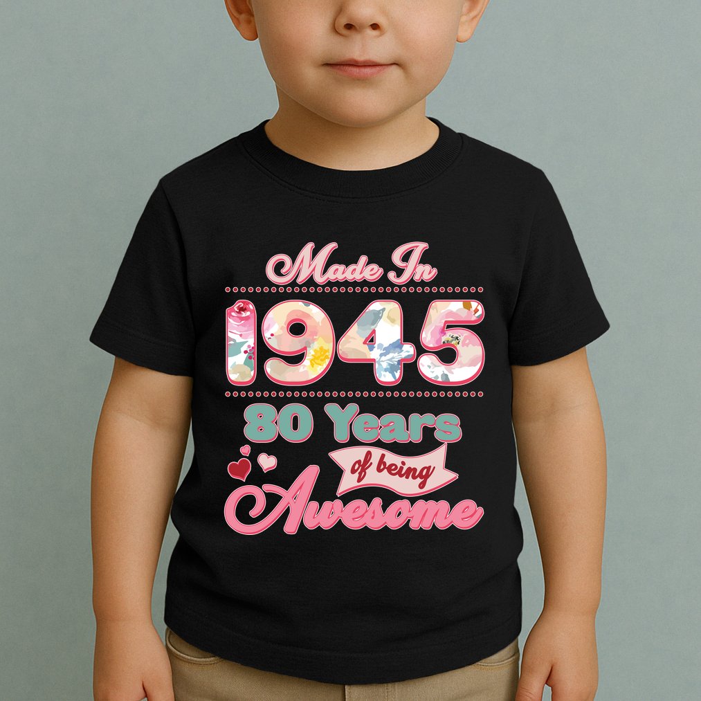 Pink Floral Made In 1945 80 Years Of Being Awesome Birthday Toddler T-Shirt