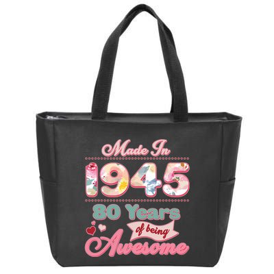 Pink Floral Made In 1945 80 Years Of Being Awesome Birthday Zip Tote Bag