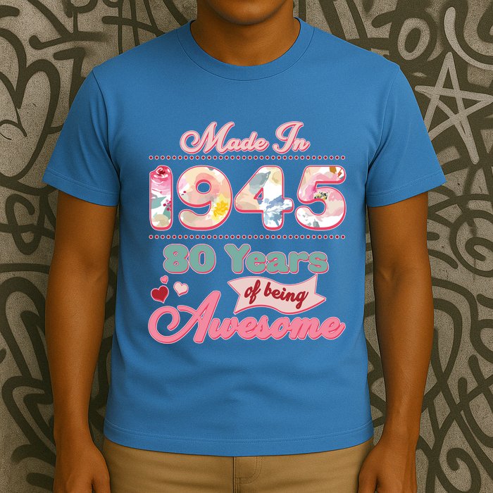 Pink Floral Made In 1945 80 Years Of Being Awesome Birthday T-Shirt