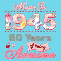 Pink Floral Made In 1945 80 Years Of Being Awesome Birthday T-Shirt