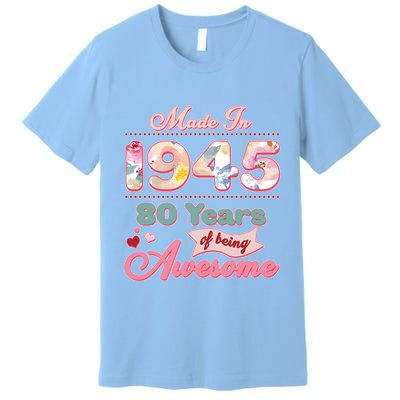 Pink Floral Made In 1945 80 Years Of Being Awesome Birthday Premium T-Shirt