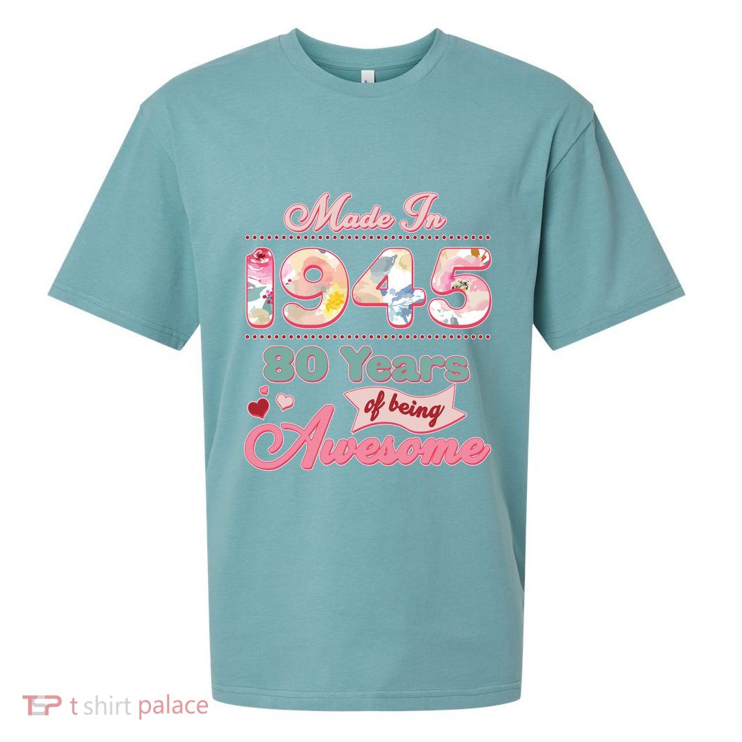 Pink Floral Made In 1945 80 Years Of Being Awesome Birthday Sueded Cloud Jersey T-Shirt