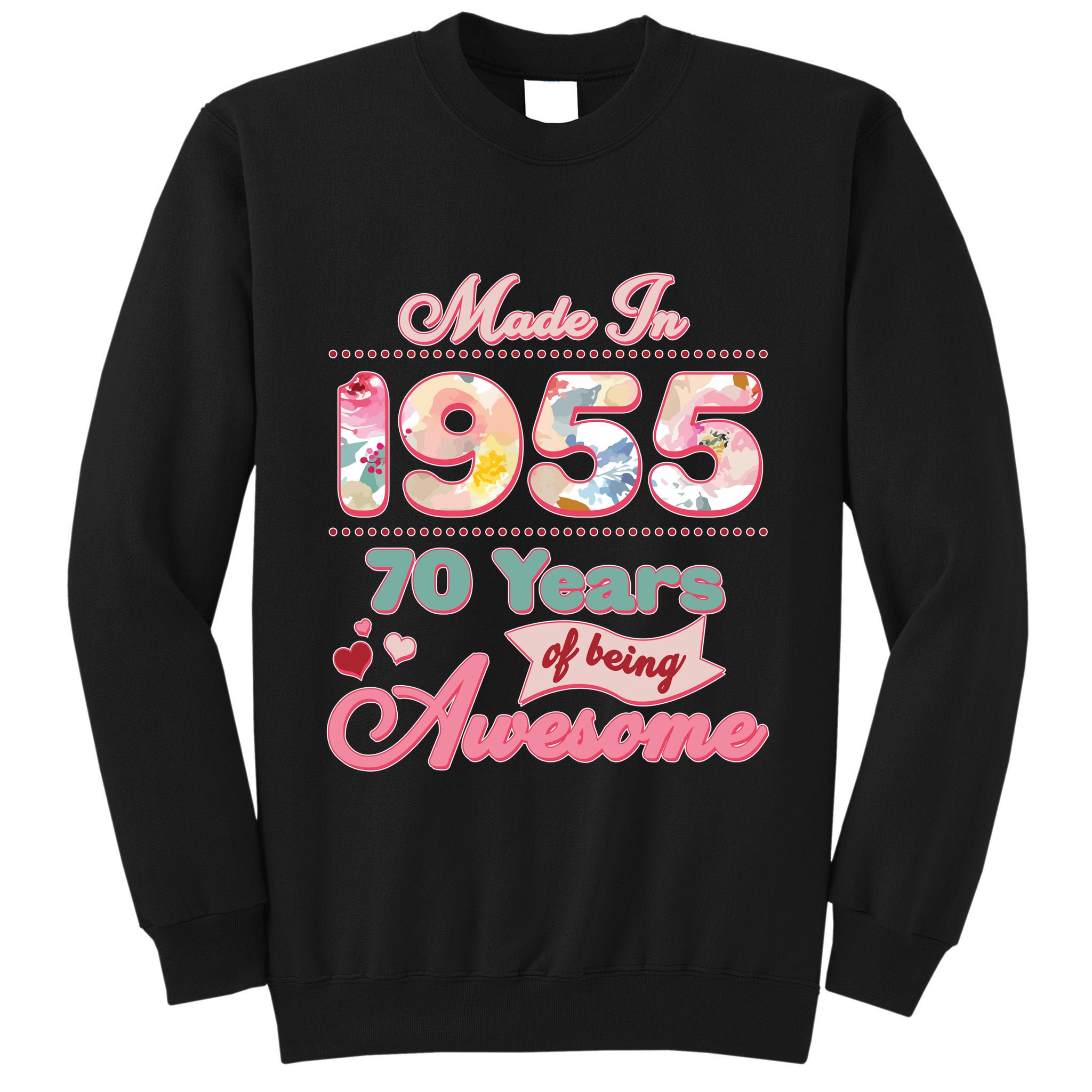 Pink Floral Made In 1955 70 Years Of Being Awesome Birthday Tall Sweatshirt