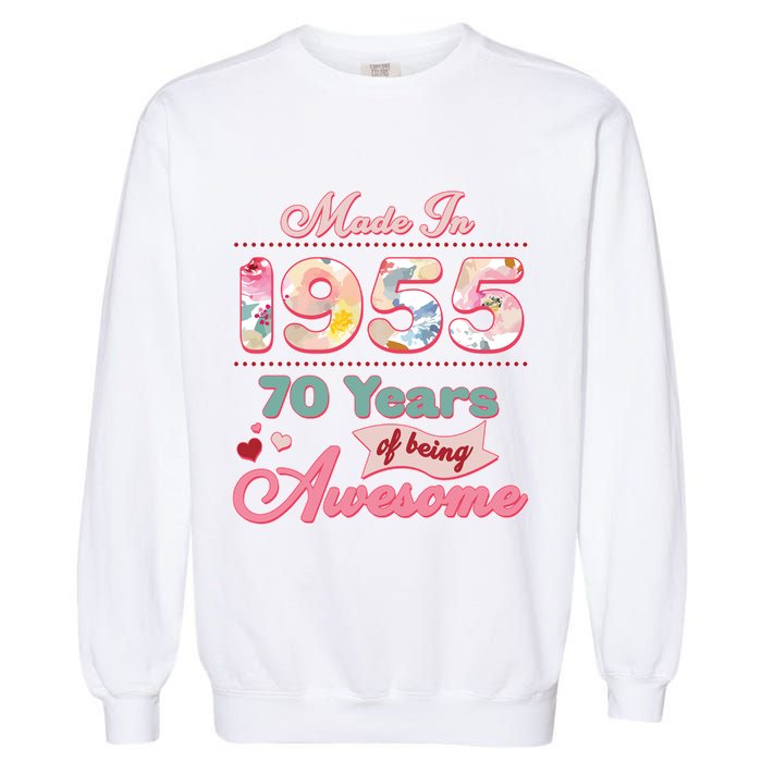 Pink Floral Made In 1955 70 Years Of Being Awesome Birthday Garment-Dyed Sweatshirt