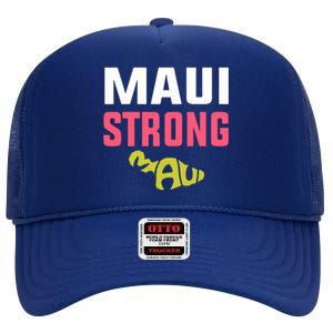 Pray For Maui Hawaii Strong Gift Lahaina Fires High Crown Mesh Back Trucker Hat