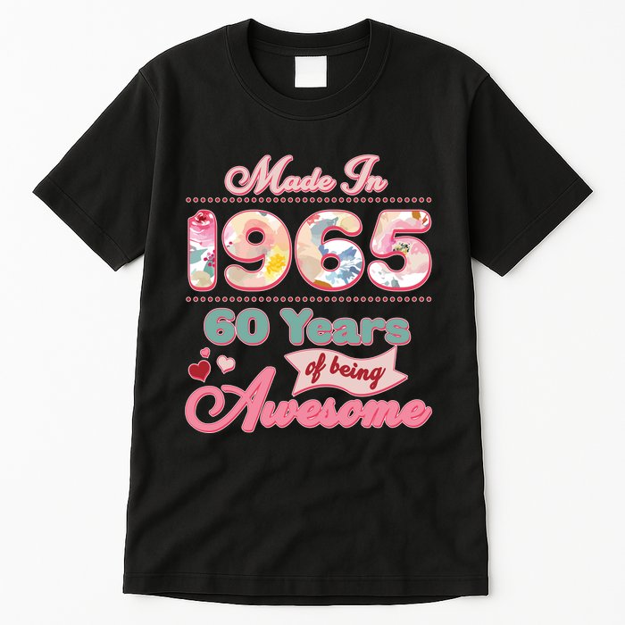 Pink Floral Made In 1965 60 Years Of Being Awesome Birthday Tall T-Shirt