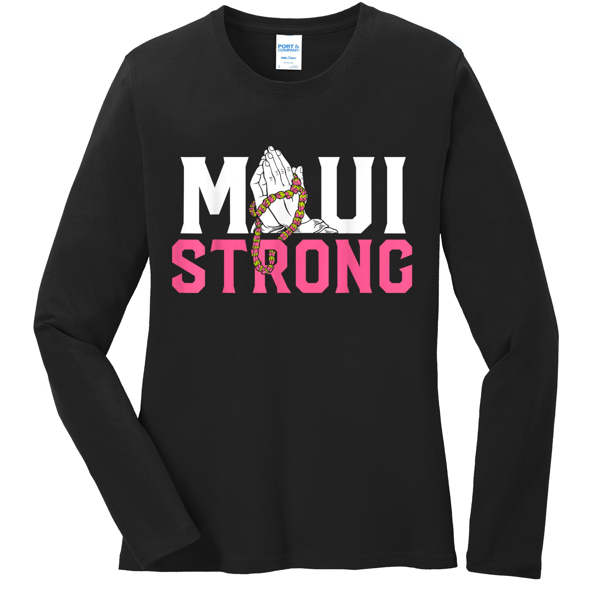 Pray For Maui Hawaii Strong Ladies Long Sleeve Shirt