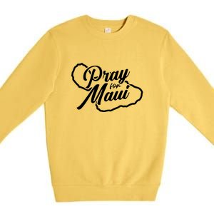 Pray For Maui Lahaina Fires Hawaii Strong Gift Premium Crewneck Sweatshirt