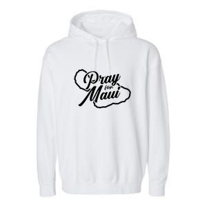 Pray For Maui Lahaina Fires Hawaii Strong Gift Garment-Dyed Fleece Hoodie