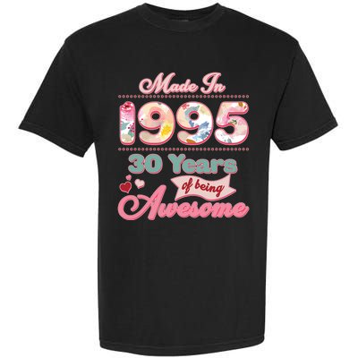 Pink Floral Made In 1995 30 Years Of Being Awesome Birthday Garment-Dyed Heavyweight T-Shirt