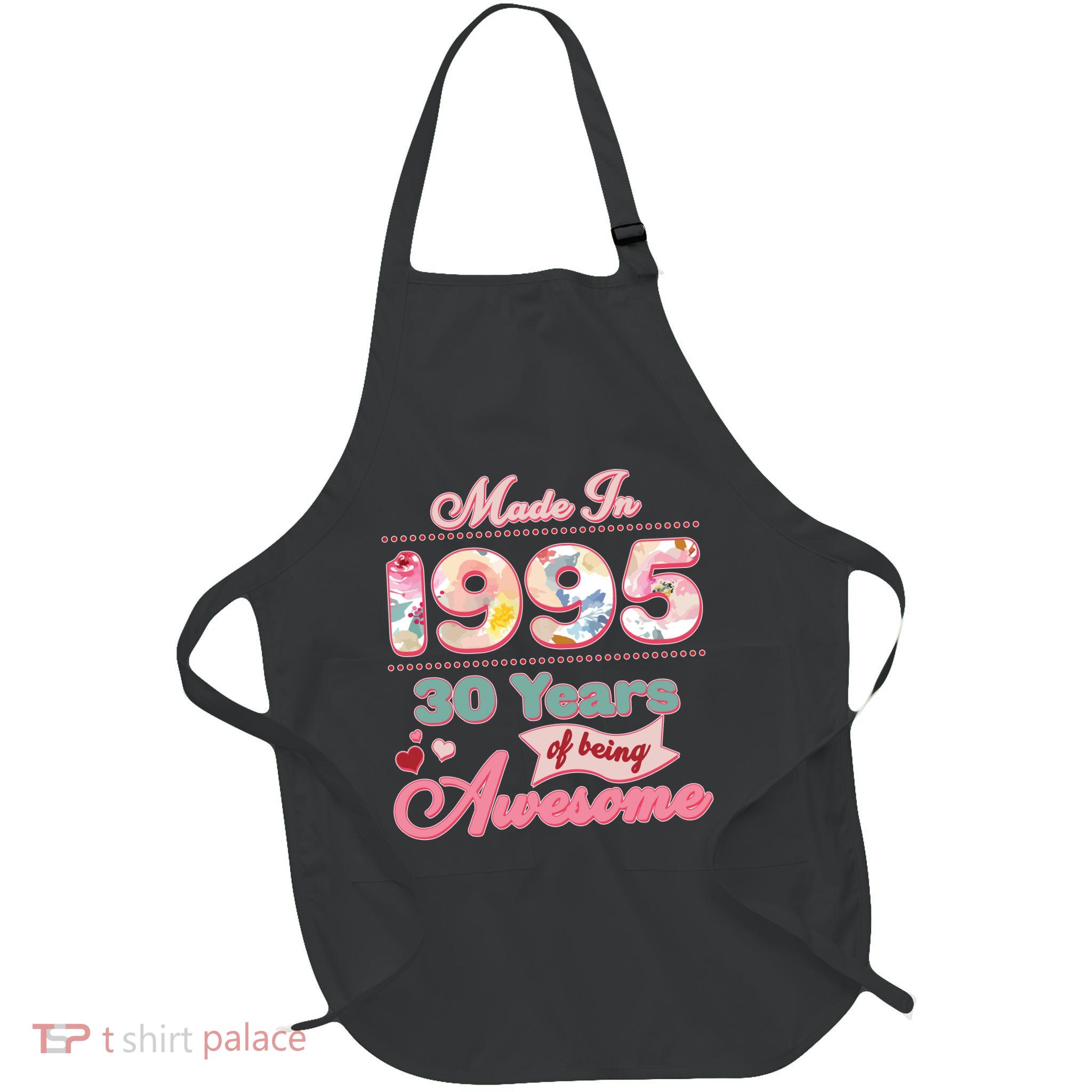 Pink Floral Made In 1995 30 Years Of Being Awesome Birthday Full-Length Apron With Pockets