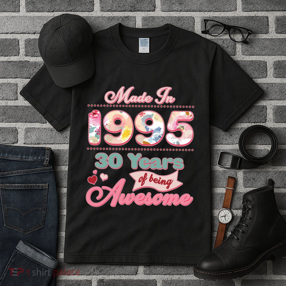 Pink Floral Made In 1995 30 Years Of Being Awesome Birthday Tall T-Shirt