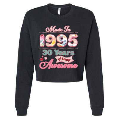 Pink Floral Made In 1995 30 Years Of Being Awesome Birthday Cropped Pullover Crew