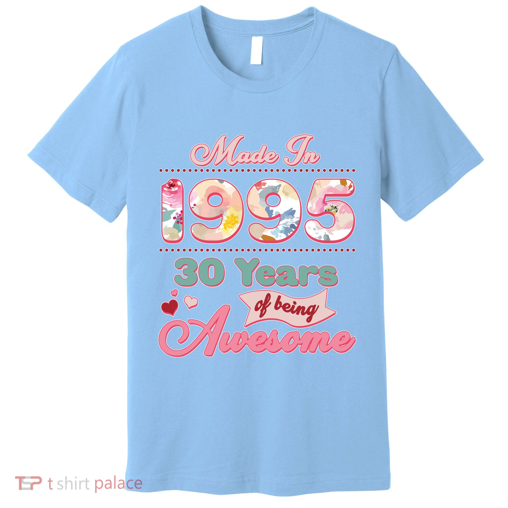 Pink Floral Made In 1995 30 Years Of Being Awesome Birthday Premium T-Shirt