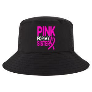 Pink For My Sister Pink Breast Cancer Awareness Cool Comfort Performance Bucket Hat