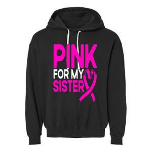 Pink For My Sister Pink Breast Cancer Awareness Garment-Dyed Fleece Hoodie