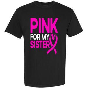 Pink For My Sister Pink Breast Cancer Awareness Garment-Dyed Heavyweight T-Shirt