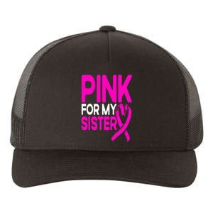 Pink For My Sister Pink Breast Cancer Awareness Yupoong Adult 5-Panel Trucker Hat