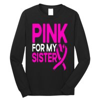 Pink For My Sister Pink Breast Cancer Awareness Long Sleeve Shirt