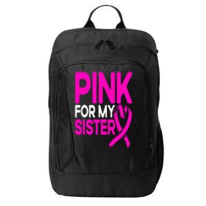 Pink For My Sister Pink Breast Cancer Awareness City Backpack