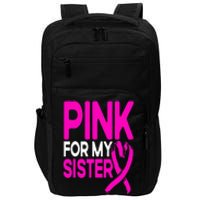 Pink For My Sister Pink Breast Cancer Awareness Impact Tech Backpack