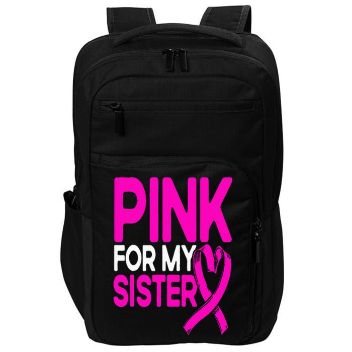 Pink For My Sister Pink Breast Cancer Awareness Impact Tech Backpack