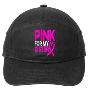 Pink For My Sister Pink Breast Cancer Awareness 7-Panel Snapback Hat