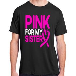 Pink For My Sister Pink Breast Cancer Awareness Adult ChromaSoft Performance T-Shirt