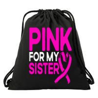 Pink For My Sister Pink Breast Cancer Awareness Drawstring Bag