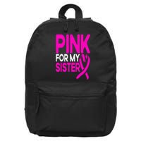 Pink For My Sister Pink Breast Cancer Awareness 16 in Basic Backpack