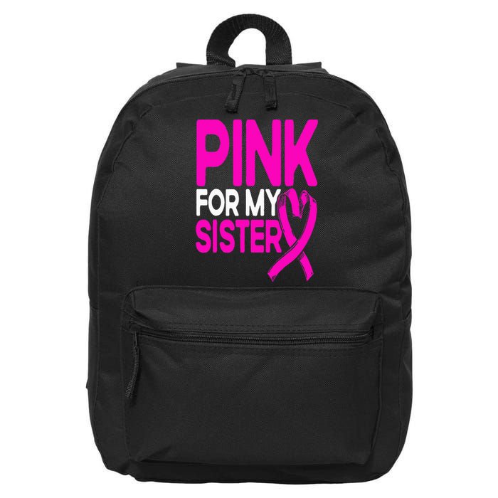 Pink For My Sister Pink Breast Cancer Awareness 16 in Basic Backpack