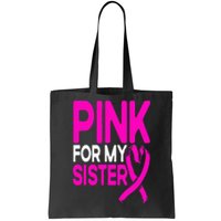 Pink For My Sister Pink Breast Cancer Awareness Tote Bag