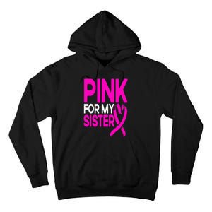 Pink For My Sister Pink Breast Cancer Awareness Tall Hoodie