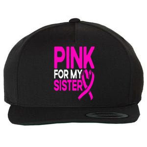 Pink For My Sister Pink Breast Cancer Awareness Wool Snapback Cap