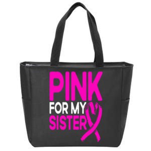 Pink For My Sister Pink Breast Cancer Awareness Zip Tote Bag