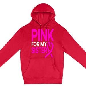 Pink For My Sister Pink Breast Cancer Awareness Premium Pullover Hoodie