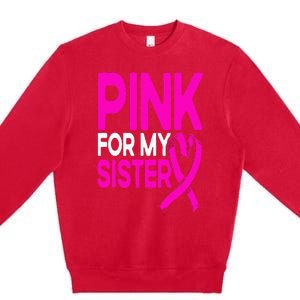 Pink For My Sister Pink Breast Cancer Awareness Premium Crewneck Sweatshirt