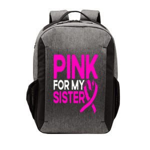 Pink For My Sister Pink Breast Cancer Awareness Vector Backpack