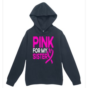 Pink For My Sister Pink Breast Cancer Awareness Urban Pullover Hoodie