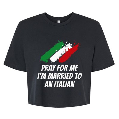 Pray for Me I'm Married to An Italian Funny Husband and Wife Bella+Canvas Jersey Crop Tee