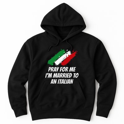 Pray for Me I'm Married to An Italian Funny Husband and Wife Hoodie