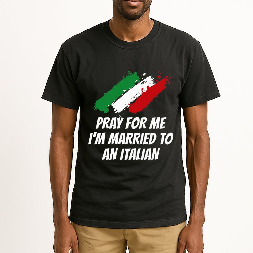 Pray for Me I'm Married to An Italian Funny Husband and Wife Tall T-Shirt