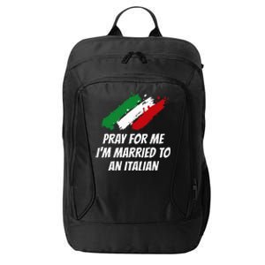 Pray for Me I'm Married to An Italian Funny Husband and Wife City Backpack