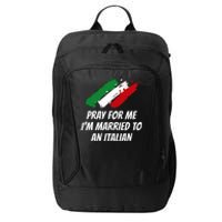 Pray for Me I'm Married to An Italian Funny Husband and Wife City Backpack