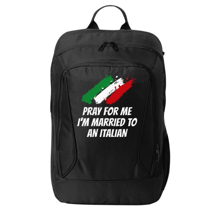 Pray for Me I'm Married to An Italian Funny Husband and Wife City Backpack